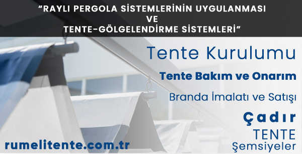 Rumeli Tente ve Gölgelendirme Sistemleri Hakkında